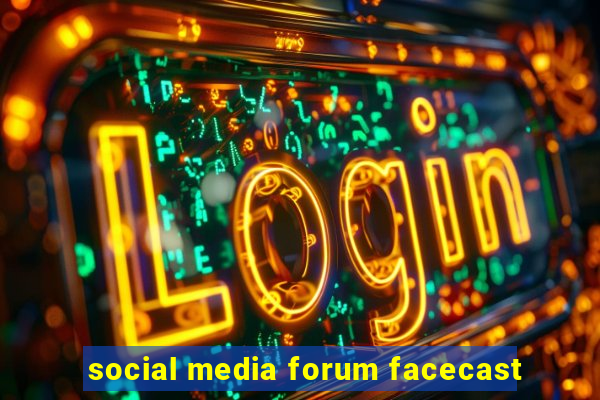 social media forum facecast